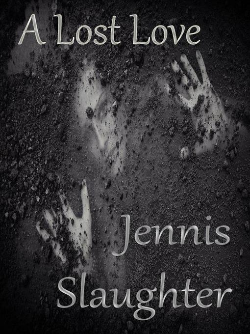 Title details for A Lost Love by Jennis Slaughter - Available